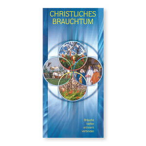 Christliches Brauchtum – Bräuche helfen - erinnern - verbinden