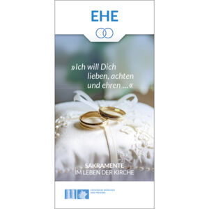 Ehe – „Ich will dich lieben, achten und ehren ...“